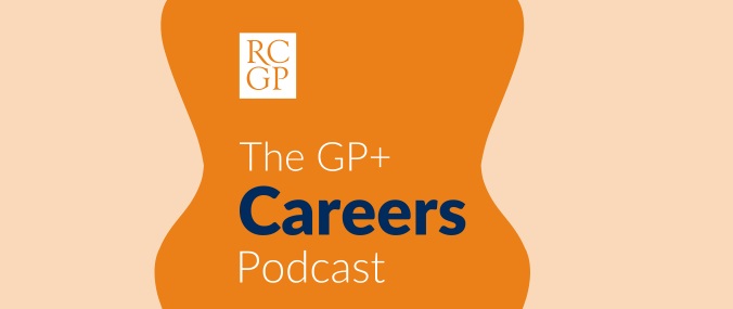 RCGP logo and the text "The GP+ Careers Podcast", against a stylised orange background